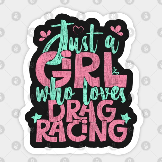 Just A Girl Who Loves Drag Racing Gift print Sticker by theodoros20